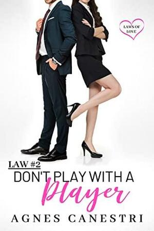 Law #2: Don't Play with a Player by Agnes Canestri