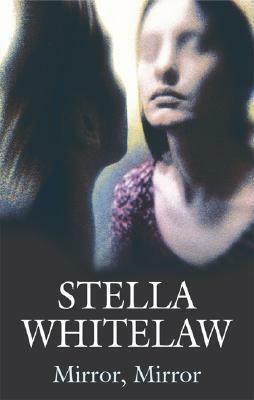 Mirror, Mirror by Stella Whitelaw