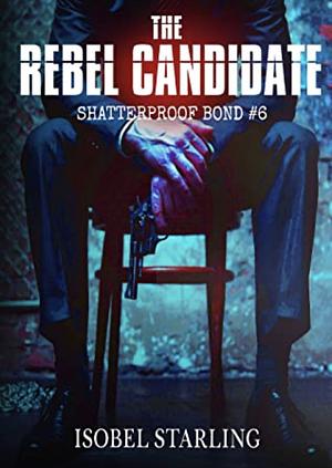 The Rebel Candidate by Isobel Starling