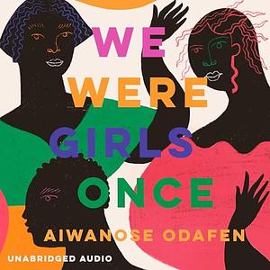 We Were Girls Once by Aiwanose Odafen