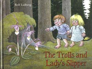 The Trolls and Lady's Slipper by Rolf Lidberg