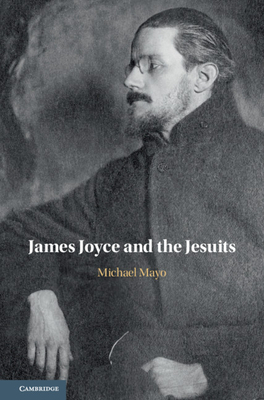 James Joyce and the Jesuits by Michael Mayo