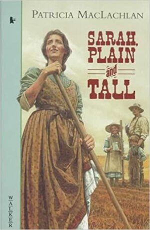 Sarah Plain And Tall by Patricia MacLachlan