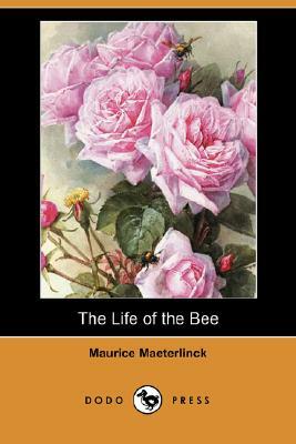 The Life of the Bee (Dodo Press) by Maurice Maeterlinck