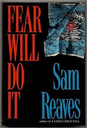Fear Will Do It by Sam Reaves
