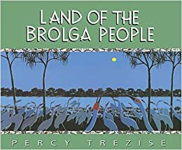 Land of the Brolga People by Percy Trezise