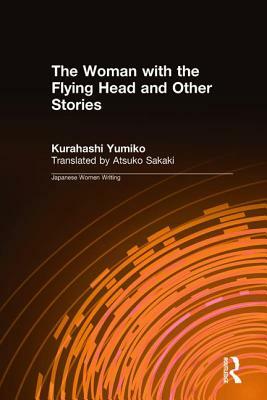 The Woman with the Flying Head and Other Stories by Kurahashi Yumiko, Atsuko Sakaki