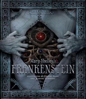 Steampunk: Mary Shelley's Frankenstein by Mary Shelley, Manuel Sumberac