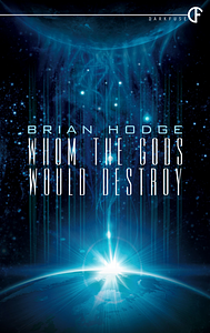 Whom the Gods Would Destroy by Brian Hodge