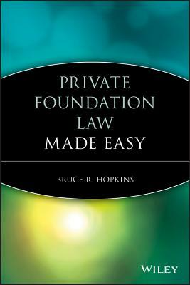 Private Foundation Law Made Easy by Bruce R. Hopkins