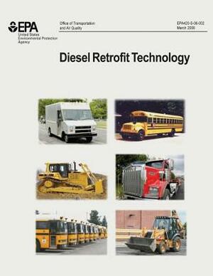 Diesel Retrofit Technology: An Analyses of the Cost-Effectiveness of Reducing Particulate Matter Emissions from Heavy-Duty Diesel Engines Through by U. S. Environmental Protection Agency