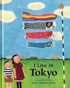 I Live in Tokyo by Mari Takabayashi