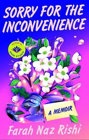 Sorry for the Inconvenience: A Memoir by Farah Naz Rishi