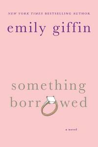 Something Borrowed by Emily Giffin