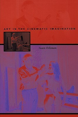 Art in the Cinematic Imagination by Susan Felleman