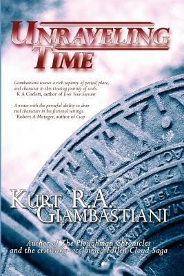 Unraveling Time by Kurt R.A. Giambastiani