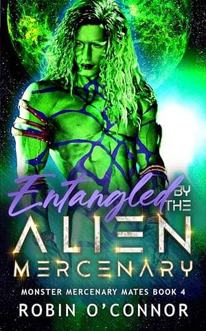 Entangled by the Alien Mercenary by Robin O'Connor