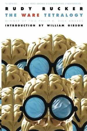 The Ware Tetralogy by William Gibson, Rudy Rucker