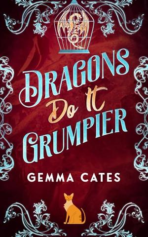 Dragons Do It Grumpier  by Gemma Cates