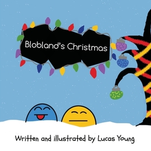Blobland's Christmas by Lucas Young