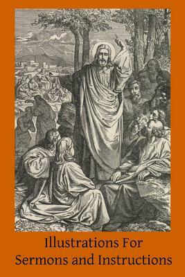 Illustrations For Sermons and Instructions by Charles J. Callan