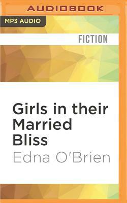 Girls in Their Married Bliss by Edna O'Brien