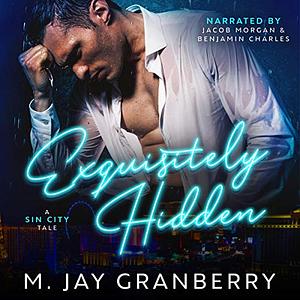 Exquisitely Hidden by M. Jay Granberry