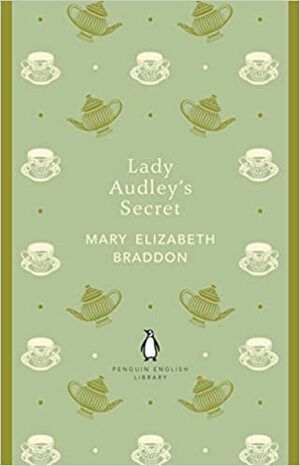 Lady Audley's Secret by Mary Elizabeth Braddon