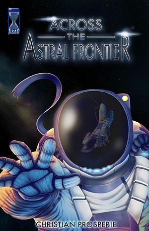 Across the Astral Frontier  by Christian Prosperie