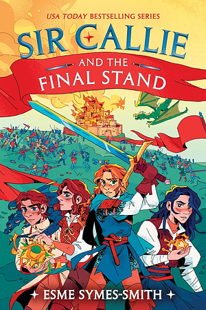 Sir Callie and the Final Stand by Esme Symes-Smith