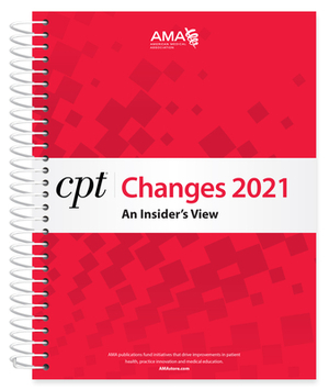 CPT Changes 2021: An Insider's View by American Medical Association
