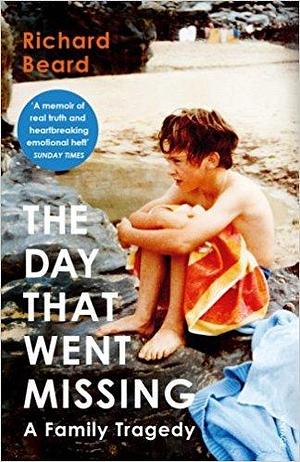 The Day that Went Missing by Richard Beard, Richard Beard