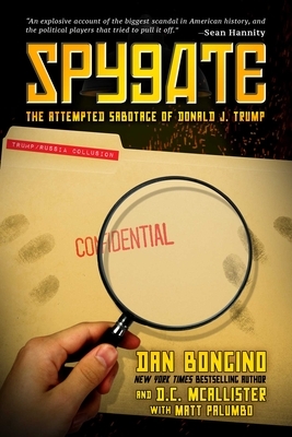 Spygate: The Attempted Sabotage of Donald J. Trump by Dan Bongino, D. C. McAllister