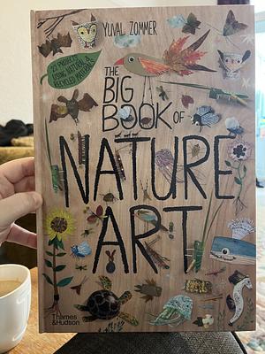 The Big Book of Nature Art by Yuval Zommer, Yuval Zommer