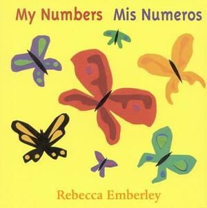 My Numbers/ MIS Numeros by Rebecca Emberley