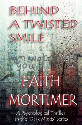 Behind A Twisted Smile by Faith Mortimer