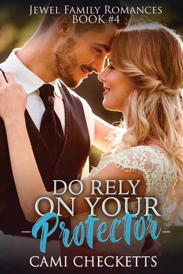 Do Rely on Your Protector by Cami Checketts