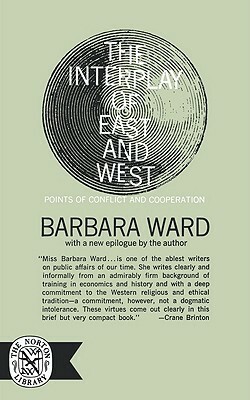 The Interplay of East and West by Barbara Ward