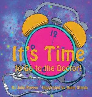 It's Time to Go to the Doctor by Julie Pepper