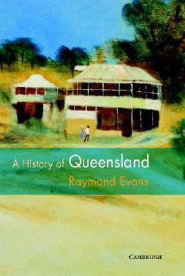 A History of Queensland by Raymond Evans