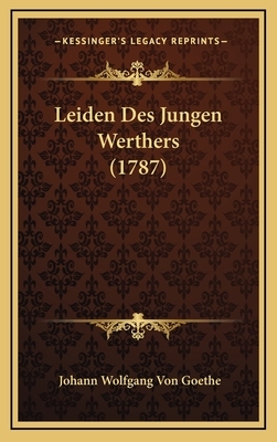 Leiden Des Jungen Werthers (1787) by Johann Wolfgang von Goethe