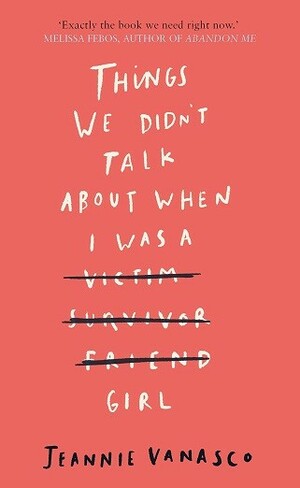 Things We Didn't Talk About When I Was a Girl by Jeannie Vanasco
