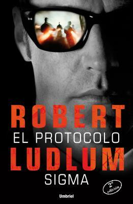 El Protocolo SIGMA by Robert Ludlum