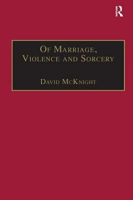 Of Marriage, Violence and Sorcery: The Quest for Power in Northern Queensland by David McKnight