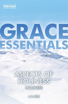 Aspects of Holiness: Holiness by J.C. Ryle