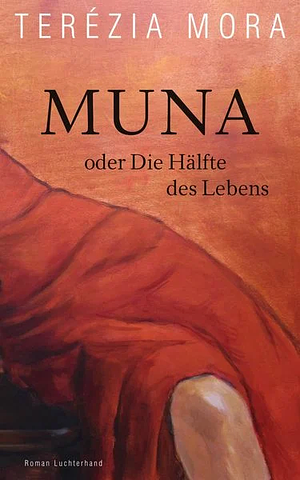 Muna oder Die Hälfte des Lebens by Terézia Mora