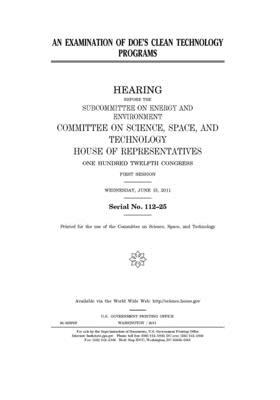An examination of DOE's clean technology programs by United S. Congress, Committee On Science Space an (house), United States House of Representatives
