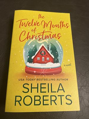 The Twelve Months of Christmas by Sheila Roberts