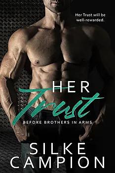 Her Trust: Before Brothers In Arms by Silke Campion