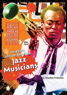 Incredible African-American Jazz Musicians by Stephen Feinstein